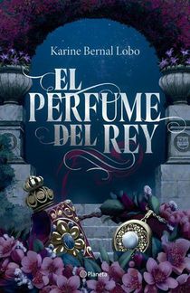 Bernal Lobo, K: Perfume del Rey. Edición de Lujo Con Cantos