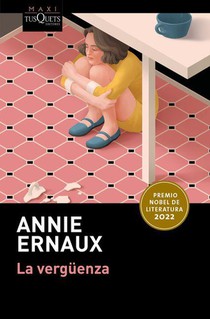 La vergüenza. Premio Nobel de literatura 2022 / Shame. Winner of the Nobel Prize in Literature 2022