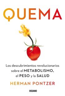 Quema: Los Descubrimientos Revolucionarios Sobre El Metabolismo, El Peso Y La Salud