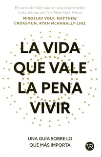 La vida que vale la pena vivir: Una guía sobre lo que más importa