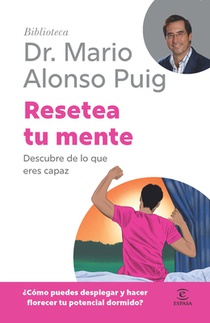 Resetea Tu Mente: Descubre de Lo Que Eres Capaz / Reset Your Mind (Biblioteca Mario Alonso Puig)