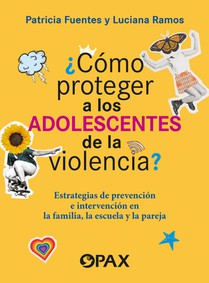 ¿Cómo Proteger a Los Adolescentes de la Violencia? / How to Protect Adolescents from Violence?: Estrategias de Prevención E Intervención En La Familia