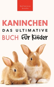 Kellett, J: Ultimative Kaninchen Buch für Kinder