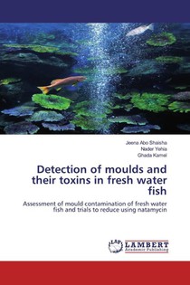 Detection of moulds and their toxins in fresh water fish