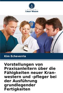 Vorstellungen von Praxisanleitern über die Fähigkeiten neuer Kran-western und -pfleger bei der Ausführung grundlegender Fertigkeiten