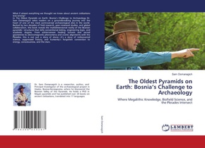The Oldest Pyramids on Earth: Bosnia's Challenge to Archaeology
