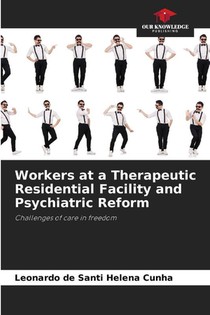 Workers at a Therapeutic Residential Facility and Psychiatric Reform