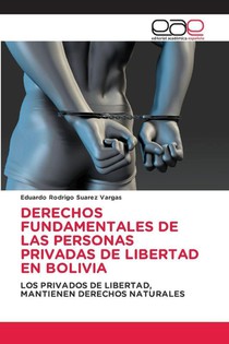 DERECHOS FUNDAMENTALES DE LAS PERSONAS PRIVADAS DE LIBERTAD EN BOLIVIA