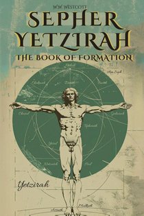 SEPHER YETZIRAH - THE BOOK OF FORMATION - BY WILLIAM WYNN WESTCOTT