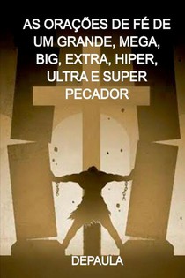 As Orações De Fé De Um Grande, Mega, Big, Extra, Hiper, Ul