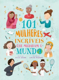 101 mulheres incriveis que mudaram o mundo