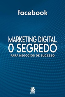 Marketing Digital - O Segredo Para Negócios De Sucesso