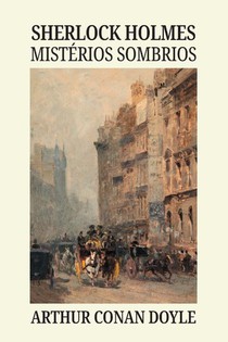 Sherlock Holmes - mistérios sombrios
