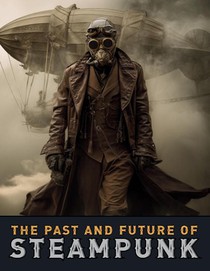The Past and Future of Steampunk