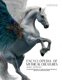 Encyclopedia of Mythical Creatures - Global Mythology
