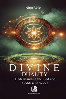 Divine Duality - Understanding the God and Goddess in Wicca