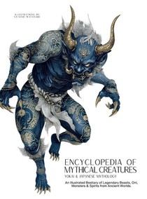Encyclopedia of Mythical Creatures - Yokai & Japanese Mythology
