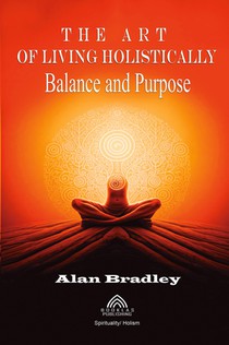 The Art of Living Holistically - Balance and Purpose