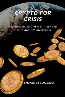 Crypto for Crisis, Revolutionizing Global Military and Health Aid with Blockchain