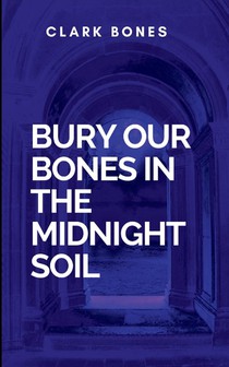 Bones, C: Bury Our Bones In The Midnight Soil