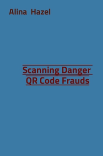 Scanning Danger QR Code Frauds