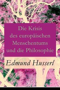 Die Krisis des europaischen Menschentums und die Philosophie