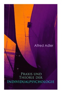 Praxis und Theorie der Individualpsychologie