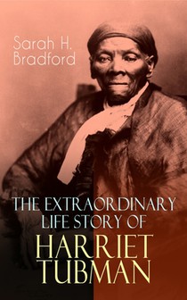 The Extraordinary Life Story of Harriet Tubman