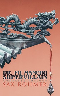 The Dr. Fu Manchu (A Supervillain Trilogy)