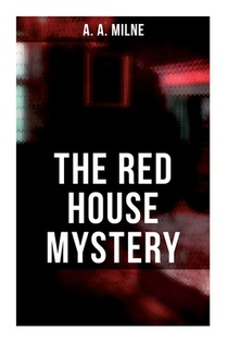 The Red House Mystery: A Locked-Room Mystery