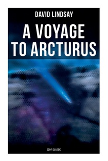 A VOYAGE TO ARCTURUS (Sci-Fi Classic): A Sci-Fi Classic