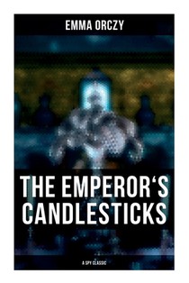 THE EMPEROR'S CANDLESTICKS (A Spy Classic)