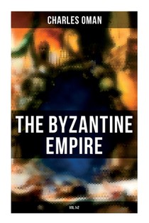 The Byzantine Empire (Vol.1&2): A Historical Account