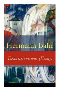 Expressionismus (Essay) - Vollst ndige Ausgabe