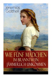 Wie f nf M dchen im Branntwein j mmerlich umkommen