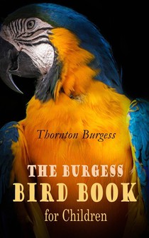 The Burgess Bird Book for Children (Illustrated)