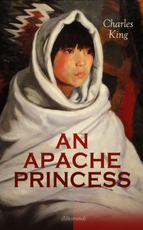 AN APACHE PRINCESS (Illustrated)