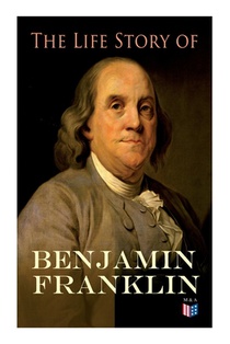 The Life Story of Benjamin Franklin