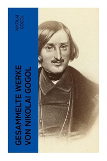 Gesammelte Werke von Nikolai Gogol