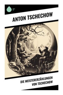 Die Meistererzählungen von Tschechow