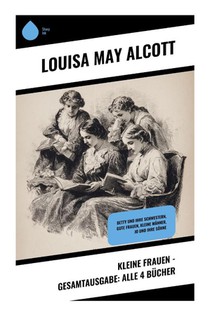 Kleine Frauen - Gesamtausgabe: Alle 4 Bücher