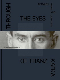 Through the Eyes of Franz Kafka: Between Image and Language