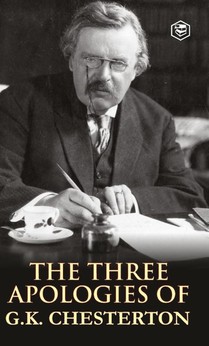 The Three Apologies of G.K. Chesterton