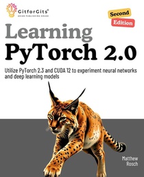 Learning PyTorch 2.0, Second Edition