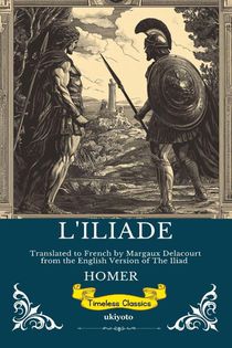 L'ILIADE | French Version of The Iliad