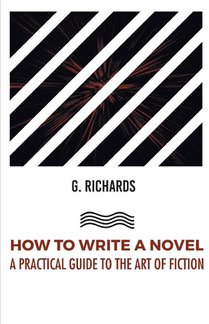 How to Write a Novel a Practical Guide to the Art of Fiction