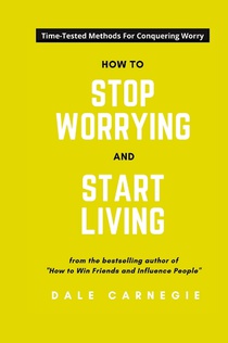 How To Stop Worrying And Start Living voorzijde