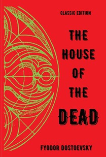 Dostoevsky, F: House of the Dead