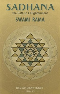 Sadhana, the Path to Enlightenment: Yoga the Sacred Science