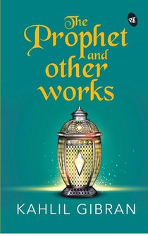 The Prophet and Other works